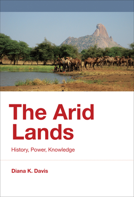 The Arid Lands: History, Power, Knowledge - Davis, Diana K