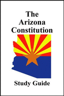 The Arizona Constitution: Study Guide