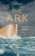 The Ark: And Other Fantastic Tales