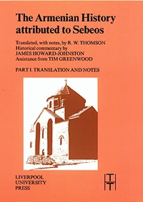 The Armenian History Attributed to Sebeos - Thomson, Robert (Translated by), and Howard-Johnston, James (Translated by)