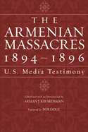 The Armenian Massacres, 1894-1896: U.S. Media Testimony