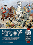 The Armies and Wars of the Sun King 1643-1715: Volume 3: 1685-1697 Campaigns, the Line Cavalry, Dragoons and the Irish Wild Geese