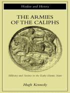 The Armies of the Caliphs: Military and Society in the Early Islamic State