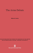 The Arms Debate - Levine, Robert A