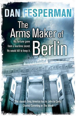 The Arms Maker of Berlin - Fesperman, Dan