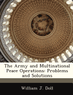 The Army and Multinational Peace Operations: Problems and Solutions