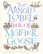 The Arnold Lobel Book of Mother Goose: A Treasury of More Than 300 Classic Nursery Rhymes - 