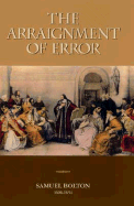 The Arraignment of Error - Bolton, Samuel