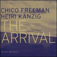 The Arrival - Heiri Kaenzig/Chico Freeman