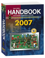 The ARRL Handbook for Radio Communications 2007: The Comprehensive RF Engineering Reference