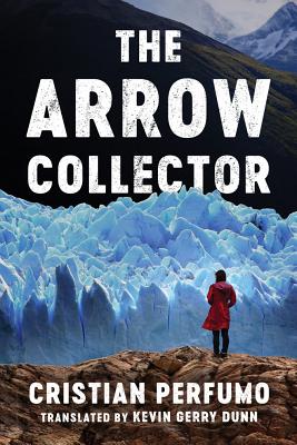 The Arrow Collector - Perfumo, Cristian, and Dunn, Kevin Gerry (Translated by)