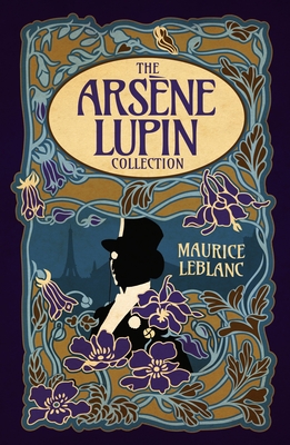 The Arsne Lupin Collection: Deluxe 4-Book Hardcover Boxed Set - LeBlanc, Maurice