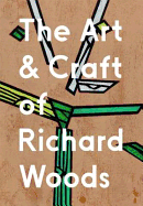 The Art and Craft of Richard Woods