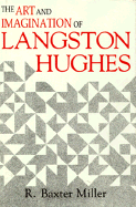 The Art and Imagination of Langston Hughes - Miller, R Baxter