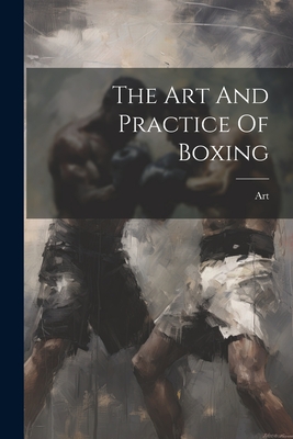 The Art And Practice Of Boxing - Art (Creator)
