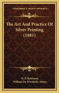 The Art and Practice of Silver Printing (1881)