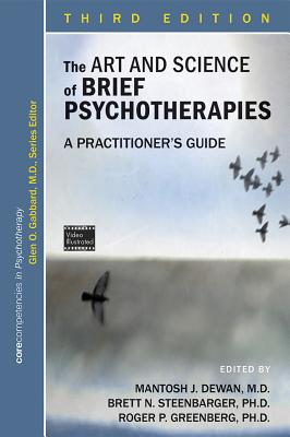 The Art and Science of Brief Psychotherapies: A Practitioner's Guide - Dewan, Mantosh J (Editor), and Steenbarger, Brett N (Editor), and Greenberg, Roger P (Editor)