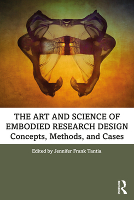 The Art and Science of Embodied Research Design: Concepts, Methods and Cases - Tantia, Jennifer Frank (Editor)