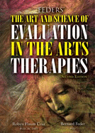 The Art and Science of Evaluation in the Arts Therapies: How Do You Know What's Working? - Cruz, Robyn Flaum