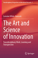 The Art and Science of Innovation: Transdisciplinary Work, Learning and Transgression