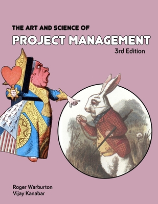 The Art and Science of Project Management 3rd Edition - Warburton, Roger, and Kanabar, Vijay