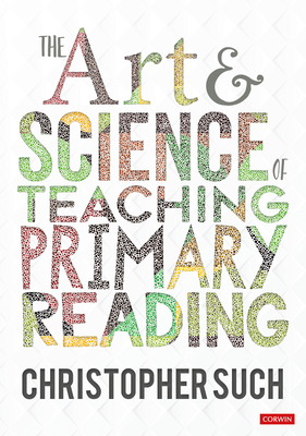 The Art and Science of Teaching Primary Reading - Such, Christopher