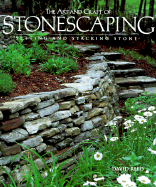 The Art & Craft of Stonescaping: Setting & Stacking Stone - Reed, David