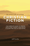 The Art & Craft of Writing Christian Fiction