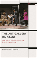 The Art Gallery on Stage: New Vistas on Contemporary British Playwriting