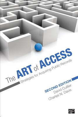 The Art of Access: Strategies for Acquiring Public Records - Cuillier, David L, and Davis, Charles N