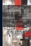 The Art Of Accompaniament Or A New And Well Digested Method To Learn To Perform The Thorough Bass On The Harpsichord With Propriety And Elegance: Treating Of Position And Motion Of Harmony, And The Preparation And Resolution Of Discords; Volume 2