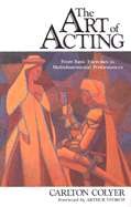 The Art of Acting: The Complete Artist-Actor Training Process
