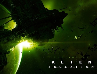 The Art of Alien: Isolation - McVittie, Andy