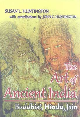 The Art of Ancient India - Huntington, Susan L.