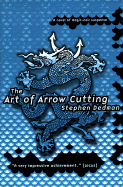 The Art of Arrow Cutting: A Novel of Magic-Noir Supence - Dedman, Stephen