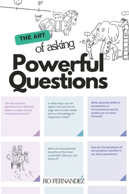 The Art of Asking Powerful Questions: Black and White Perspectives: Adding Color to Conversations. - Fernandez, Ro