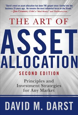 The Art of Asset Allocation: Principles and Investment Strategies for Any Market, Second Edition - Darst, David H