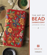 The Art of Bead Embroidery Japanese-Style: Book 2