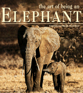 The Art of Being an Elephant - Denis-Huot, Christine, and Denis-Huot, Michel, and Huot, Christine Denis