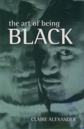 The Art of Being Black: The Creation of Black British Youth Identities