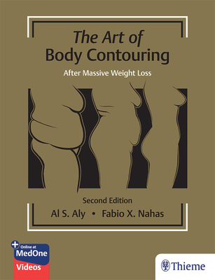 The Art of Body Contouring: After Massive Weight Loss - Aly, Al, and Nahas, Fabio X