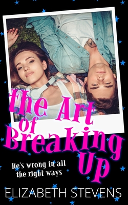 the Art of breaking Up - Stevens, Elizabeth