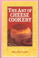 The Art of Cheese Cookery - Hazelton, Nika