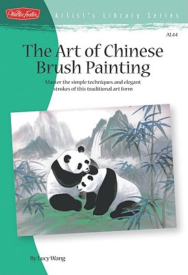 The Art of Chinese Brush Painting - Wang, Lucy
