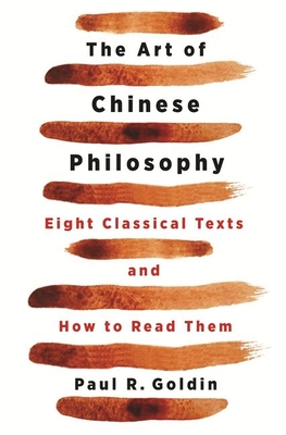 The Art of Chinese Philosophy: Eight Classical Texts and How to Read Them - Goldin, Paul