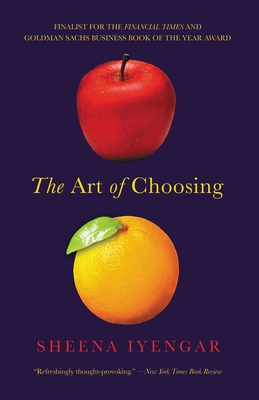 The Art of Choosing - Iyengar, Sheena