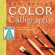 The Art of Color Calligraphy - Noble, Mary, and Waddington, Adrian