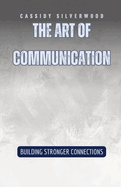 The Art of Communication: Building Stronger Connections