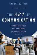 The Art of Communication: Improving Your Fundamental Communication Skills