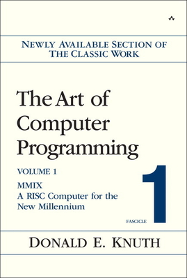 The Art of Computer Programming, Fascicle 1: MMIX: A RISC Computer for the New Millennium - Knuth, Donald